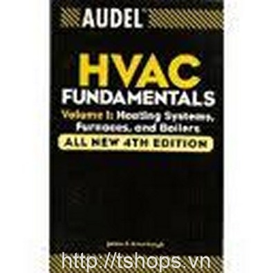 Audel HVAC Fundamentals: Volume 1: Heating Systems, Furnaces and Boilers (Audel Technical Trades Series)