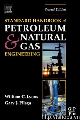 Standard Handbook of Petroleum and Natural Gas Engineering, Second Edition