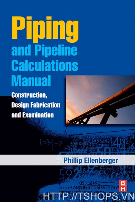 Piping and Pipeline Calculations Manual: Construction, Design Fabrication and Examination [Paperback]