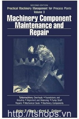 Machinery Component Maintenance and Repair : Practical Machinery Management for Process Plants: Volume 3, Second Edition 