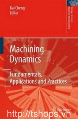 Machining Dynamics: Fundamentals, Applications and Practices (Springer Series in Advanced Manufacturing)