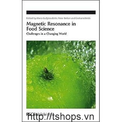 Magnetic Resonance in Food Science: Challenges in a Changing World (Special Publication)