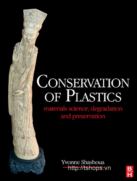 . Conservation of Plastics Materials science, degradation and preservation