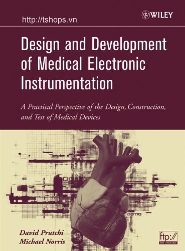 Design and Development of Medical Electronic Instrumentation: A Practical Perspective of the Design, Construction, and Test of Medical Devices 
