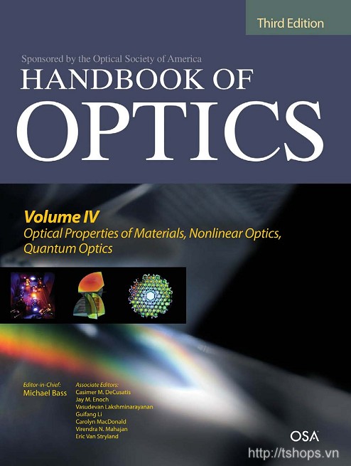 Handbook of Optics, Third Edition Volume IV Optical Properties of Materials, Nonlinear Optics, Quantum Optics 