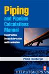 Piping and Pipeline Calculations Manual: Construction, Design Fabrication and Examination [Paperback]