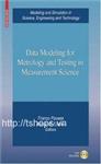 Data Modeling for Metrology and Testing in Measurement Science (Modeling and Simulation in Science, Engineering and Technology)