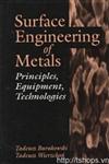 Surface Engineering of Metals Principles, Equipment and Technologies										 