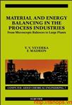 Material and Energy Balancing in the Process Industries, Volume 7: From Microscopic Balances to Large Plants (Computer Aided Chemical Engineering)